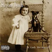 Stephen Lynch - A Little Bit Special