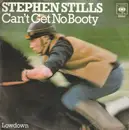 7inch Vinyl Single - Stephen Stills - Can't Get No Booty