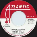 7inch Vinyl Single - Stephen Stills - Change Partners / Relaxing Town