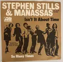 7inch Vinyl Single - Stephen Stills - Manassas - Isn't It About Time
