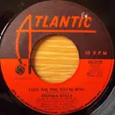 7inch Vinyl Single - Stephen Stills - Love The One You're With / To A Flame