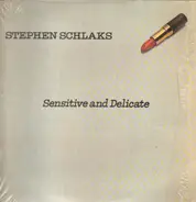 Stephen Schlaks - Sensitive and Delicate