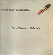 Stephen Schlaks - Sensitive and Delicate