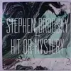 LP - Stephen Brodsky - Hit OR Mystery