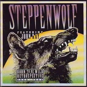 Steppenwolf - Born To Be Wild / A Retrospective