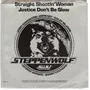 7inch Vinyl Single - Steppenwolf - Straight Shootin' Woman / Justice Don't Be Slow