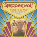 7inch Vinyl Single - Steppenwolf - Born To Be Wild / Magic Carpet Ride