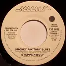 7inch Vinyl Single - Steppenwolf - Smokey Factory Blues