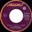 7inch Vinyl Single - Steppenwolf - Straight Shootin' Woman