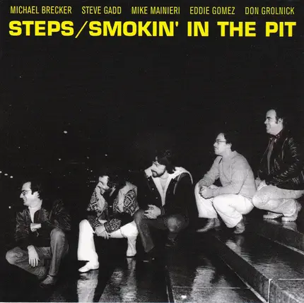 Steps - Michael Brecker , Steve Gadd , Mike Mainieri , Eddie Gomez , Don Grolnick - Smokin' In The Pit