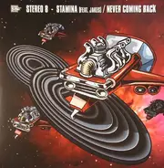 Stereo 8 - Stamina / Never Coming Back