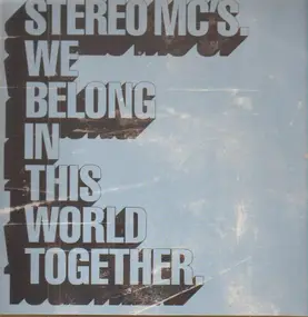 Stereo MC's - We Belong In This World Together
