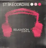 Stéréodrome - Relaxation (Is Not For Me)