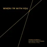 Stereo Express & Aka Aka & Thalstroem Feat. Shimmy Timmy - When I'm With You