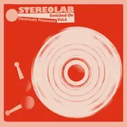 Stereolab - Electrically Possessed - Switched On Vol. 4