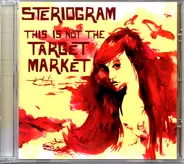 Steriogram - This Is Not the Target Market