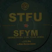STFU - SFYM (Something For Your Mind)