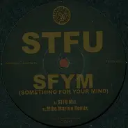 Stfu - SFYM (Something For Your Mind)