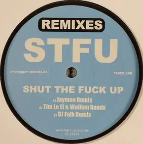 STFU - Shut The Fuck Up (Remixes)