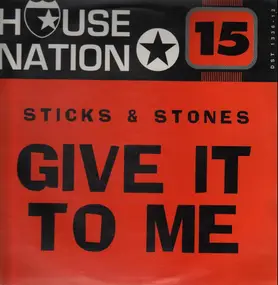 Sticks and Stones - Give It To Me