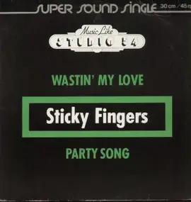 Sticky Fingers - Wastin' My Love / Party Song