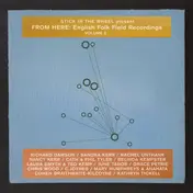 Stick In The Wheel - From Here: English Folk Field Recordings Volume 2
