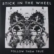 Stick In The Wheel - Follow Them True