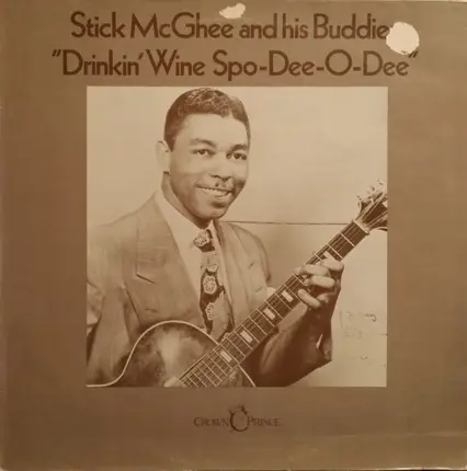 'Stick' McGhee & His Buddies - Drinkin' Wine Spo-Dee-O-Dee