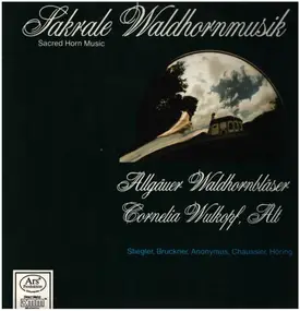 Anton Bruckner - Sakrale Waldhornmusik
