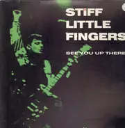 Stiff Little Fingers - See You up There!