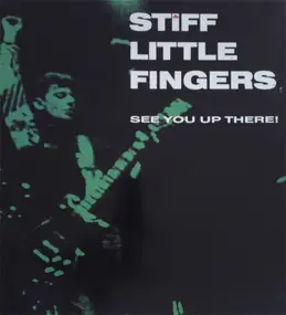 Stiff Little Fingers - See You up There!