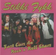 Stikki Fykk - Fazt Carz An' Rock 'n' Roll Starz