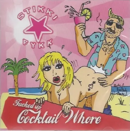 Stikki Fykk - Fucked Up Cocktail Whore