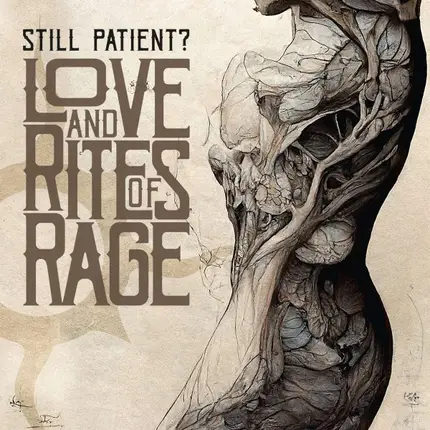 Still Patient? - Love And Rites Of Rage
