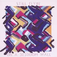 Still Flyin' - On a Bedroom Wall