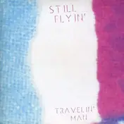 Still Flyin' - Travelin' Man