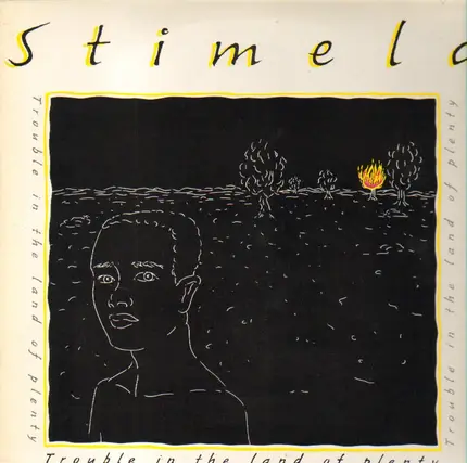 Stimela - Trouble In The Land Of Plenty