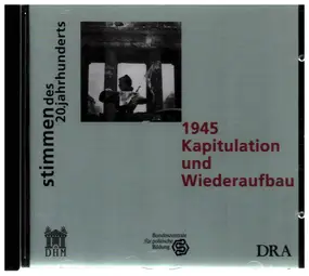 Stimmen des 20. Jahrhunderts - 1945: Kapitulation und Wiederaufbau