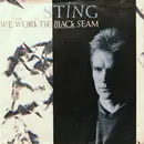7inch Vinyl Single - Sting - We Work The Black Seam