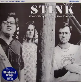 The Stink - I Don't Want Anything That You've Got