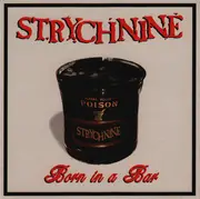CD - Strychnine - Born In A Bar