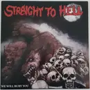 LP - Straight To Hell - We Will Bury You