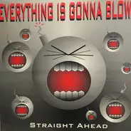 Straight Ahead - Everything Is Gonna Blow