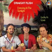 Straight Flush - Dancing In The Sunlight / Lucky In Love