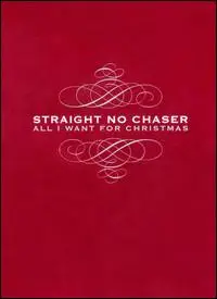Straight No Chaser - All I Want For Christmas [Deluxe Edition]