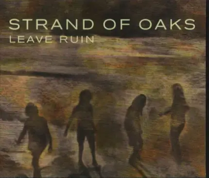 Strand Of Oaks - Leave Ruin