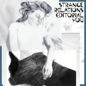 Strange Relations - Editorial You