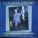 12'' - Strange Cruise - Rebel Blue Rocker (Rebel Mix)