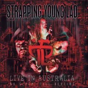 Strapping Young Lad - No Sleep 'till Bedtime-Live In Au