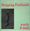 LP - Strapping Fieldhands - Wattle & Daub